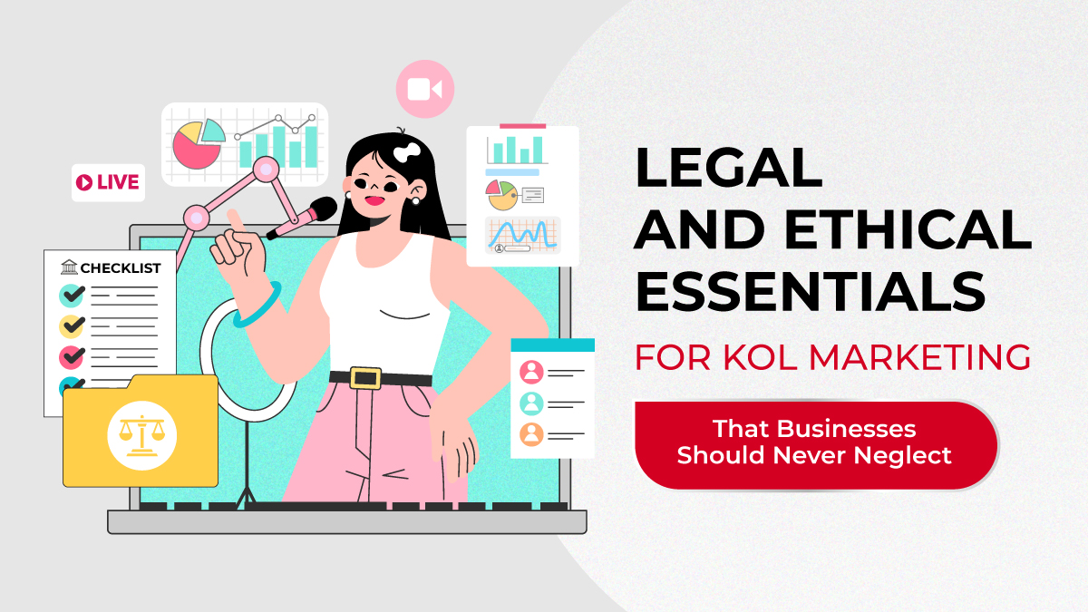 KOL Marketing Laws & Ethics: What Brands & KOLs Must Know to Avoid Problems
